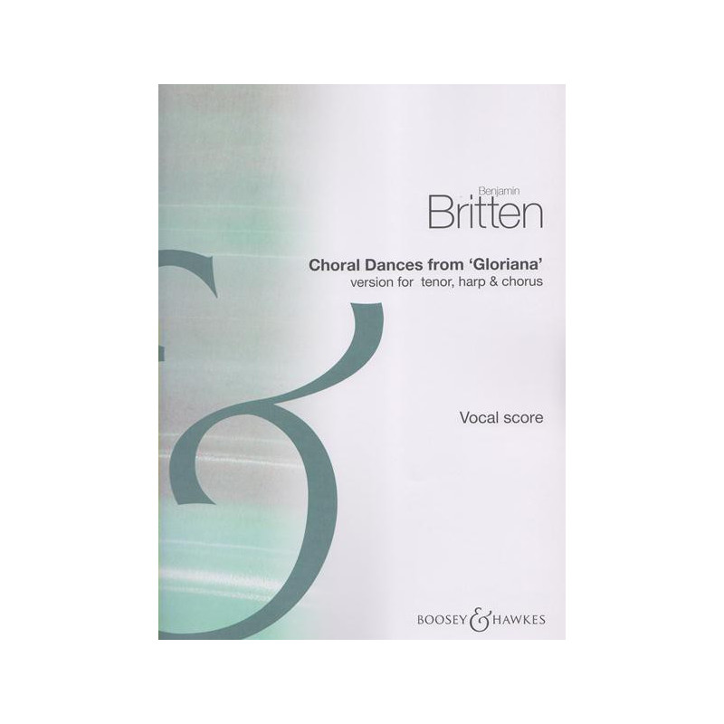 Britten Benjamin - Choral dances from "Gloriana" (tenor, harpe & choeur)
