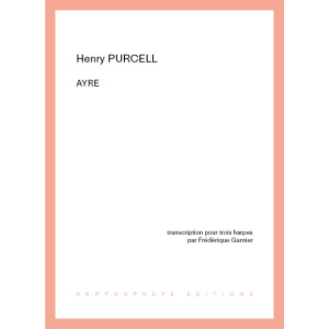 Purcell Henry - Garnier Frédérique - Ayre (3 harpes)