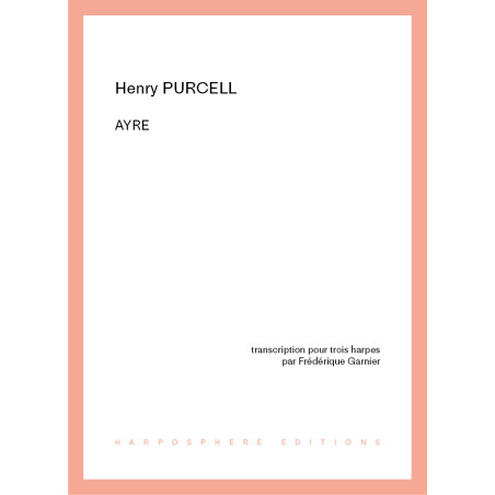 Purcell Henry - Garnier Frédérique - Ayre (3 harpes)