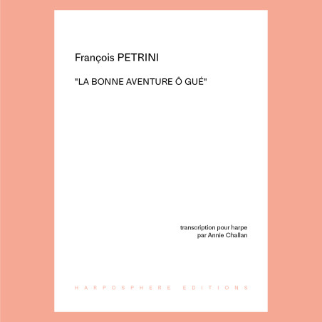 Petrini François - Challan Annie - La bonne aventure ô gué